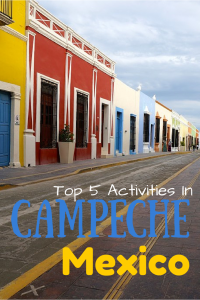 Top five activities in Campeche, Mexico!