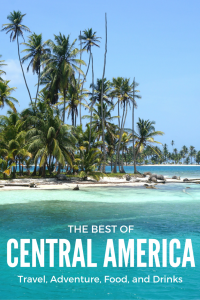 "Best of" travel list of all there is to do, see, eat, and drink throughout Central America!